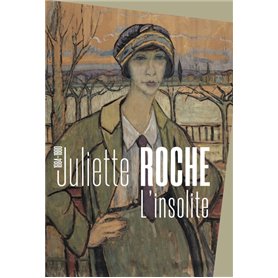 JULIETTE ROCHE (1884 - 1980), L'INSOLITE