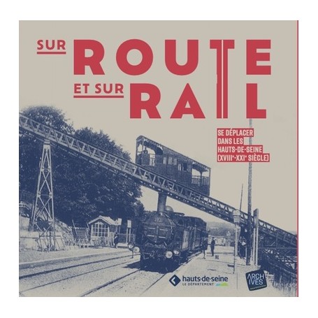 Sur route et sur rail : se déplacer dans les Hauts-de-Seine (18ème siècle - 21ème siècle)