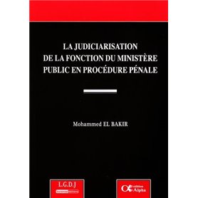 LA JUDICIARISATION DE LA FONCTION DU MINISTÈRE PUBLIC EN PROCÉDURE PÉNALE