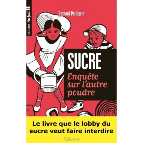 Le sucre. Enquête sur l'autre poudre