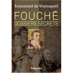 Fouché. Dossiers secrets