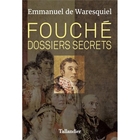 Fouché. Dossiers secrets