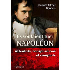 Ils voulaient tuer Napoléon