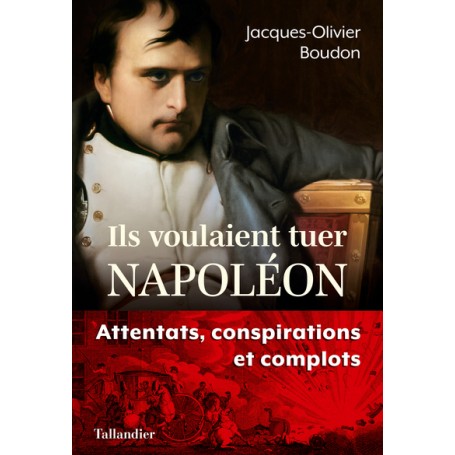 Ils voulaient tuer Napoléon