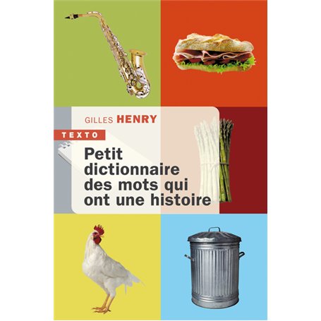 Petit dictionnaire des mots qui ont une histoire