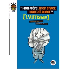 MON FRERE, MON ENFER, MON BEL ENFER - L'AUTISME