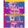 FAMILLE CURIE, QUATRE SAVANTS, TROIS PRIX NOBEL (LA)