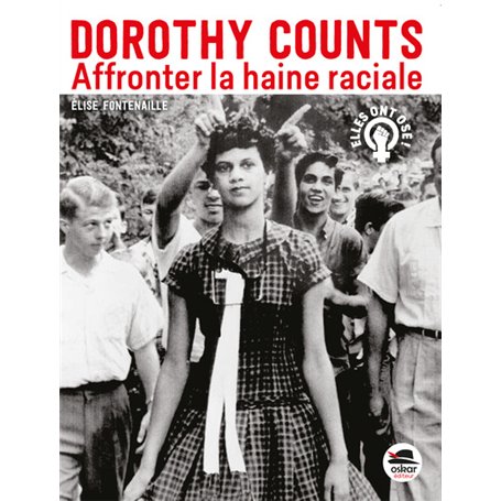 DOROTHY COUNTS - Affronter la haine raciale