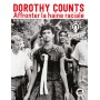 DOROTHY COUNTS - Affronter la haine raciale