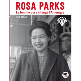 Rosa Parks, la femme qui a changé l'Amérique