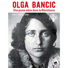 Olga Bancic - Une jeune mère dans la Résistance