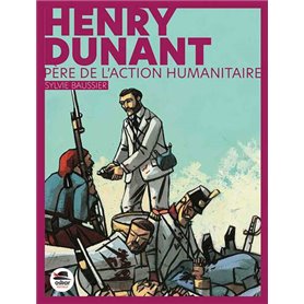 Henry Dunant -Père de l'action humanitaire NED