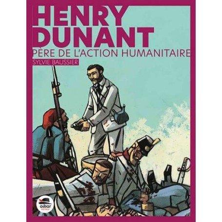 Henry Dunant -Père de l'action humanitaire NED