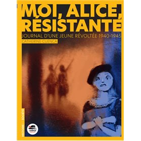 Moi, Alice, résistante