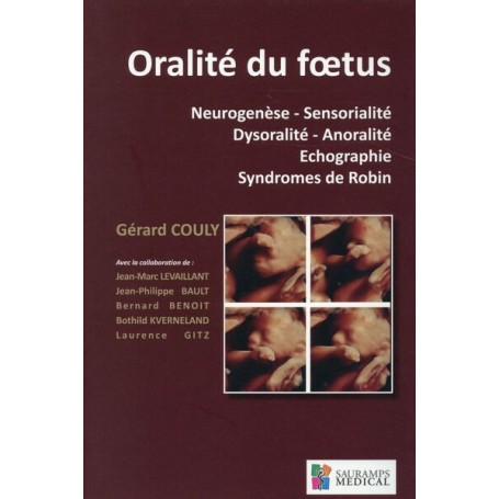 ORALITE DU FOETUS. NEUROGENESE.SENSORIALITE.DYSORALITE.ANORALITE.ECHOGRAPHIE.SYN