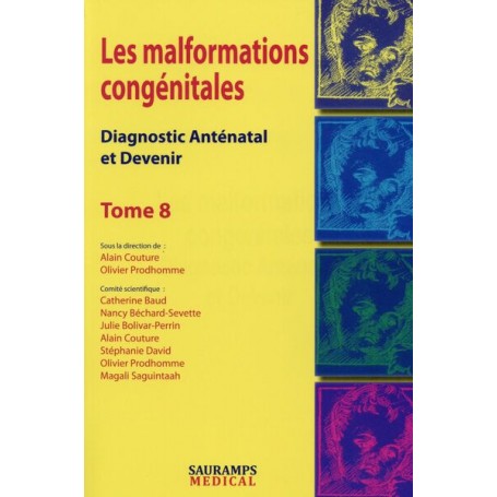 LES MALFORMATIONS CONGENITALES. DIAGNOTIC ANTENATAL ET DEVENIR TOME 8