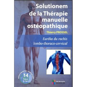 SOLUTIONEM DE LA THERAPIE MANUELLE OSTEOPATHIQUE. EUREKA DU RACHIS LOMBO-THORACO