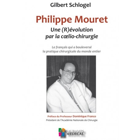 PHILIPPE MOURET. UNE R(ÉVOLUTION) PAR LA COELIO-CHIRURGIE