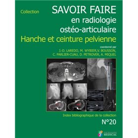 SAVOIR-FAIRE EN RADIOL OSTEO-ARTICUL N°20 HANCHE ET CEINTURE PELVIENNE