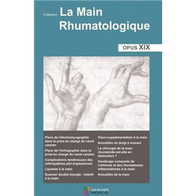 LA MAIN RHUMATOLOGIQUE. OPUS XIX