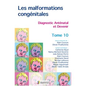 LES MALFORMATIONS CONGENITALES. DIAGNOSTIC ANTENATAL ET DEVENIR T 10