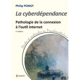 LA CYBERDEPENDANCE. PATHOLOGIE DE LA CONNEXION A L OUTIL INFIORMATIQUE. 2ED