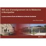 900 ANS D ENSEIGNEMENT DE LA MEDECINE A MONTPELLIER