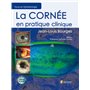 LA CORNEE EN PRATIQUE CLINIQUE - FOCUS EN OPHTALMOLOGIE