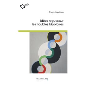 Idees recues sur les troubles bipolaires