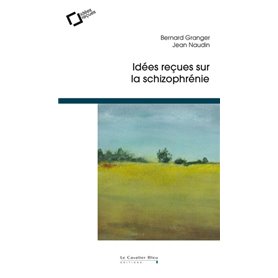 Idees recues sur la schizophrenie