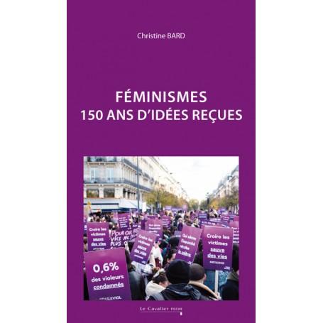 Féminismes - 150 ans d'idées reçues