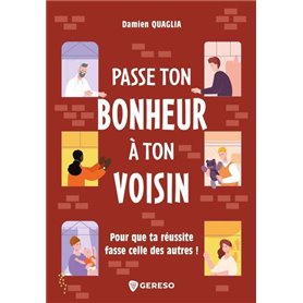 Passe ton bonheur à ton voisin