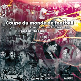 Coupe du monde, un miroir du siècle (1904-1998)