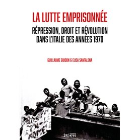 La lutte emprisonnée. Répression droit et révolution en Italie des années 1970