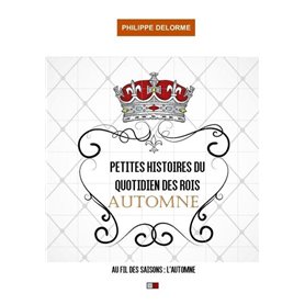 Petites histoires du quotidien des rois - automne