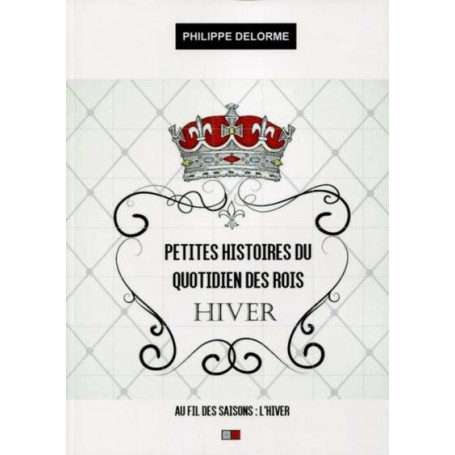 Petites histoires du quotidien des rois : hiver