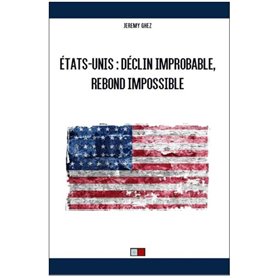 Etats-Unis : déclin improbable, rebond impossible