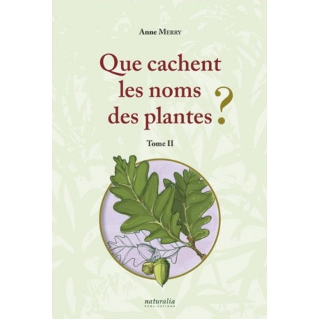 Que cachent les noms des plantes ? (T. II)