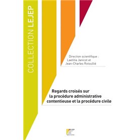 Regards croisés sur la procédure administrative contentieuse et la procédure civile