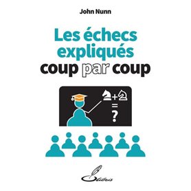 Les échecs expliqués coup par coup