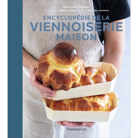 Encyclopédie de la viennoiserie maison