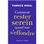 Comment rester serein quand tout s'effondre