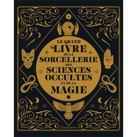 Le grand livre de la sorcellerie, des sciences occultes et de la magie