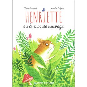 Henriette ou le monde sauvage