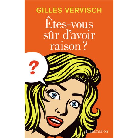 Êtes-vous sûr d'avoir raison ?