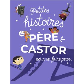 Petites histoires du Père Castor pour se faire peur