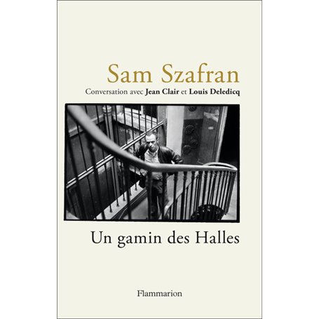 Sam Szafran - Un gamin des Halles