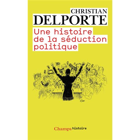 Une histoire de la séduction politique