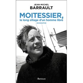 Moitessier, le long sillage d'un homme libre