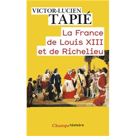 La France de Louis XIII et de Richelieu